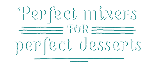 Perfect mixers for perfect desserts